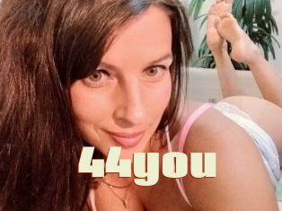 44you