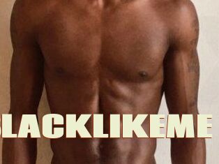BLACKLIKEME