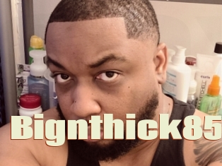 Bignthick85