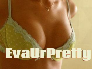 EvaUrPretty