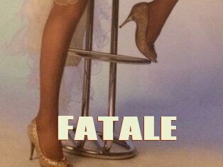 FATALE