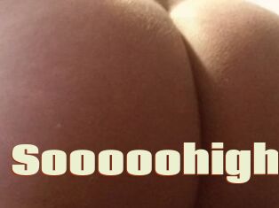 Sooooohigh