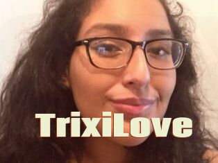 TrixiLove