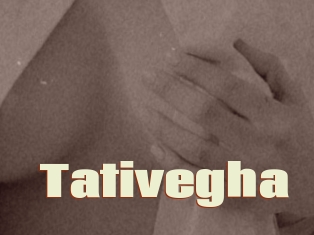 Tativegha