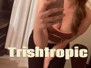 Trishtropic