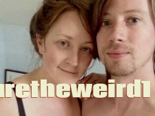 Youretheweird1
